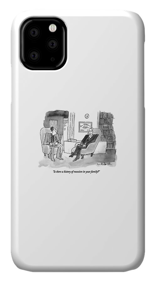 Is There A History Of Recession In Your Family? iPhone 11 Case