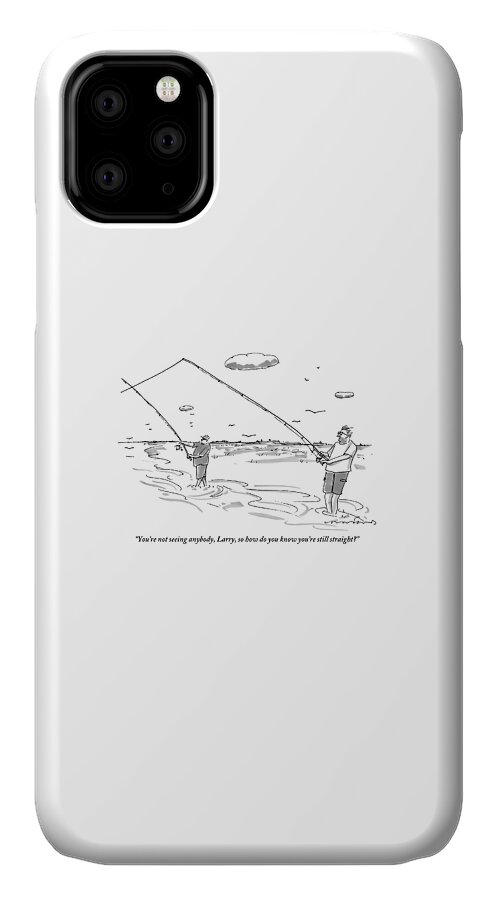 Two Men Are Seen Fishing And Speaking With Each iPhone 11 Case