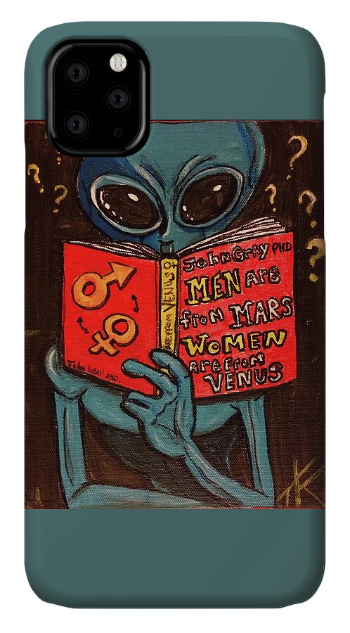 Men Are Mars Women Are From Venus iPhone 11 Case featuring the painting Alien Looking for Answers About Love by Similar Alien