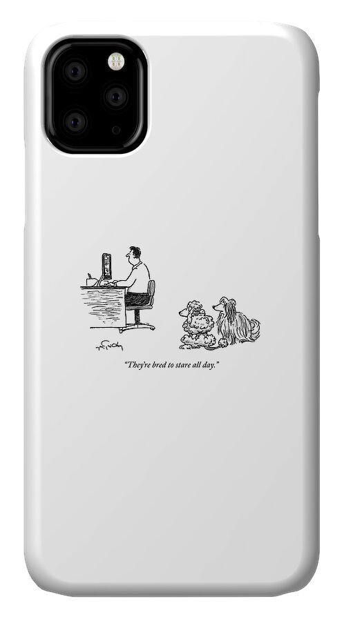 They're Bred To Stare iPhone 11 Case