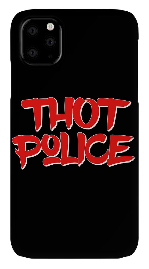 Thot Police Funny Meme Be Gone Thot iPhone 11 Case by Festivalshirt - Pixels