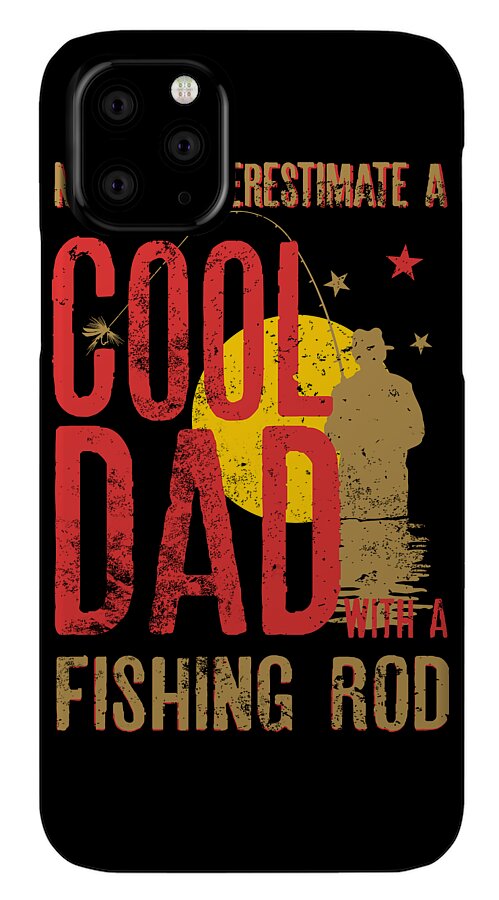 Mens Never Underestimate A Cool Dad With a Fishing Rod Gift design iPhone  11 Pro Case by Art Frikiland - Fine Art America