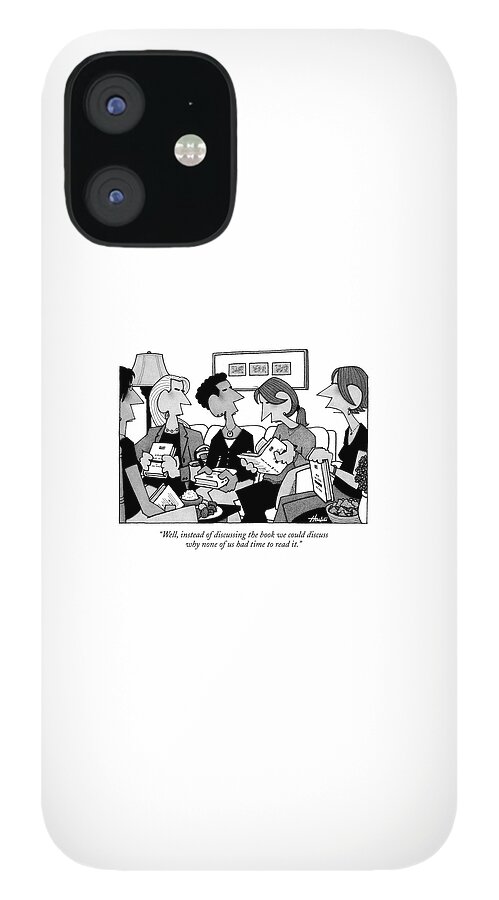 Well, Instead Of Discussing The Book iPhone 12 Case