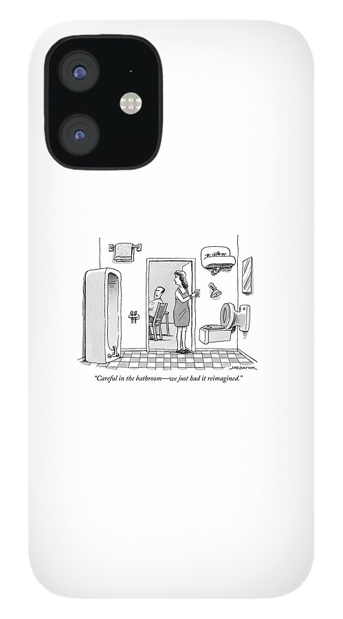 Careful In The Bathroom We Just Had It Reimagined iPhone 12 Case