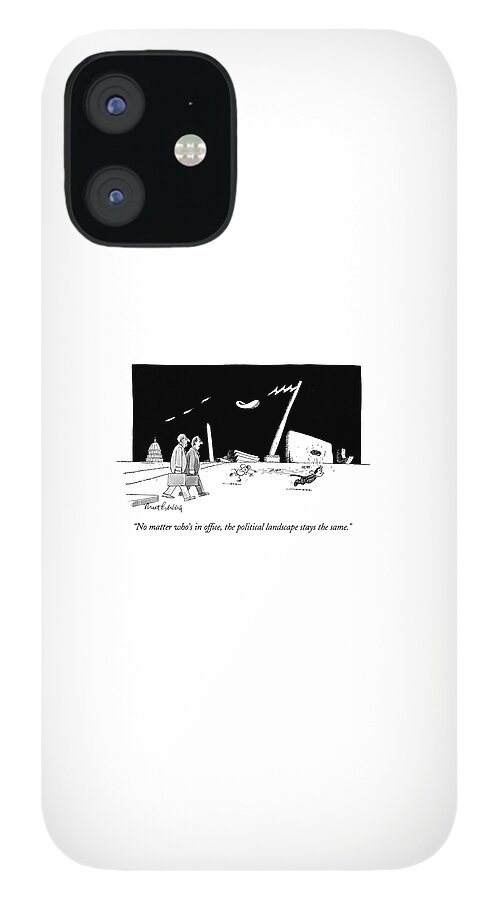 No Matter Who's In Office iPhone 12 Case