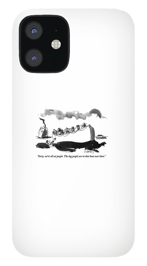 Sorry, We're All Cat People.  The Dog People iPhone 12 Case