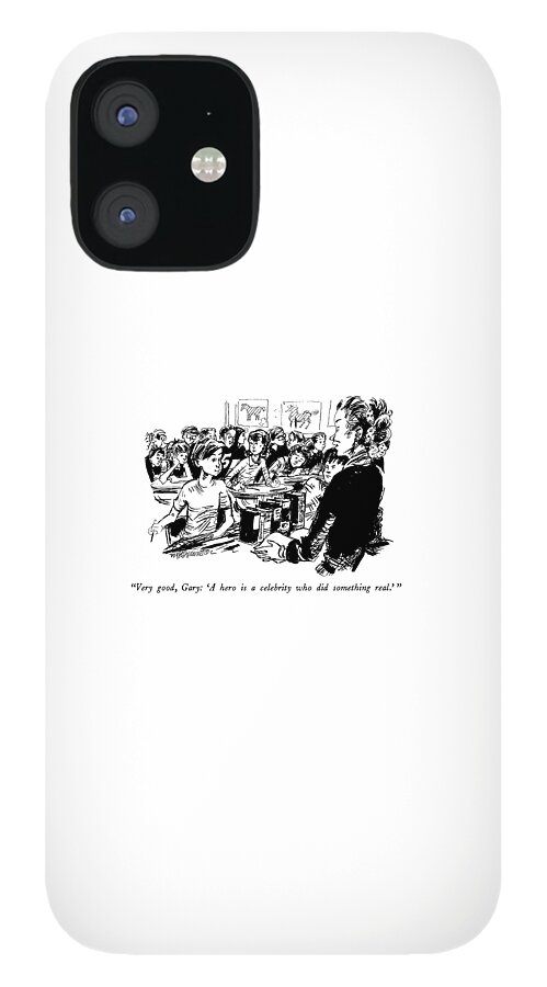 Very Good, Gary: 'a Hero Is A Celebrity Who iPhone 12 Case