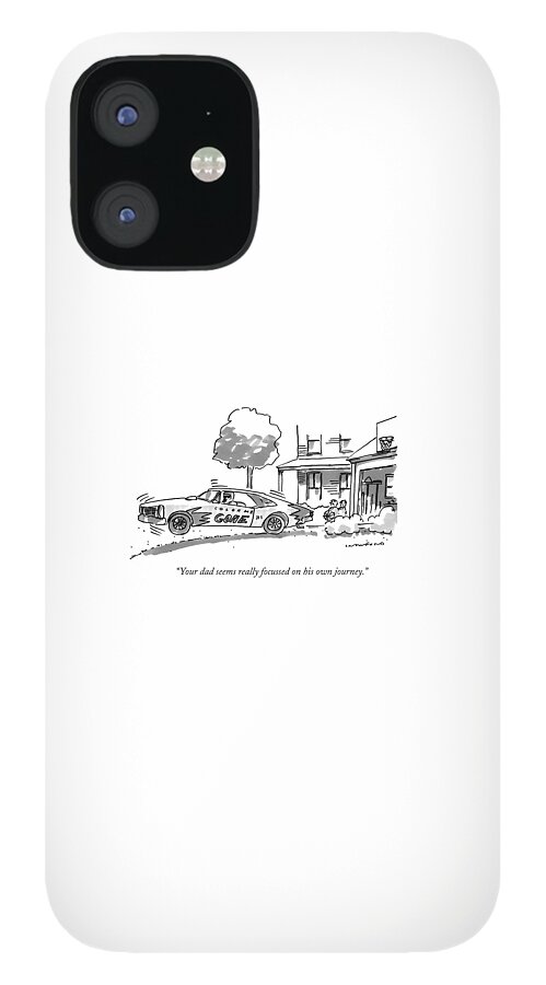 Your Dad Seems Really Focussed On His Own Journey iPhone 12 Case