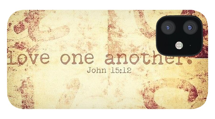 Godisgood iPhone 12 Case featuring the photograph Love One Another. John 15:12💗 by Traci Beeson