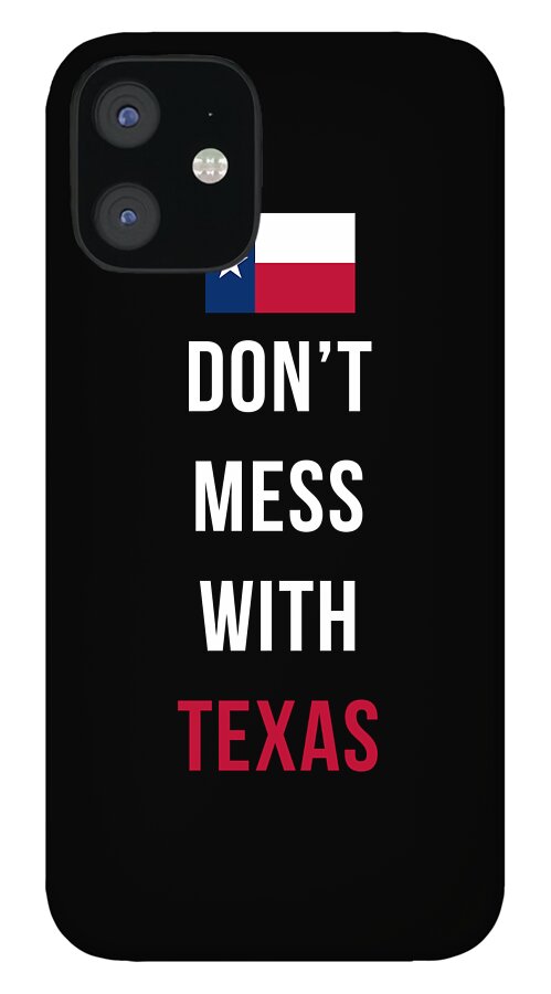 Texas iPhone 12 Case featuring the digital art Don't Mess With Texas tee black by Edward Fielding