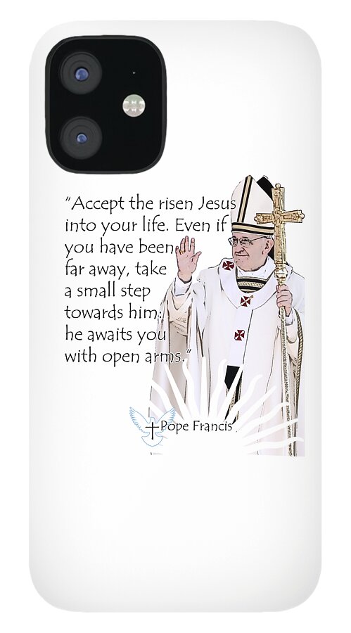 Pope iPhone 12 Case featuring the digital art Pope Francis Inspirational Quote Risen Jesus by Garaga Designs