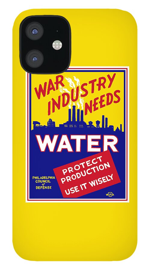 Wwii iPhone 12 Case featuring the mixed media War Industry Needs Water - WPA by War Is Hell Store