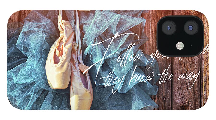 Art iPhone 12 Case featuring the photograph BALLERINA DREAMS quote by Jamart Photography