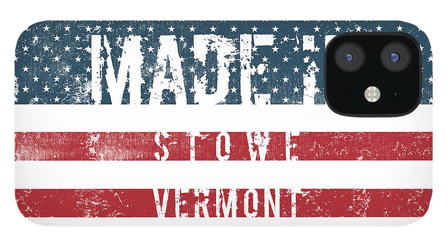 Stowe iPhone 12 Case featuring the digital art Made in Stowe, Vermont #Stowe #Vermont by TintoDesigns