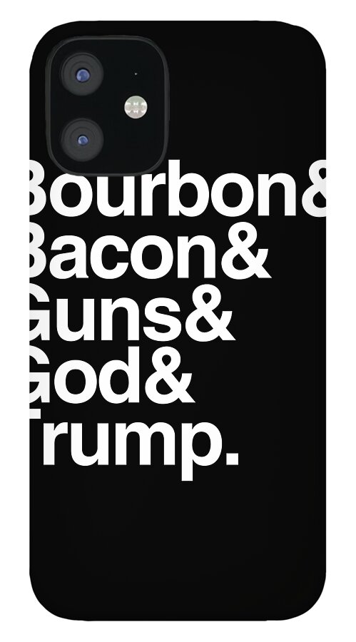 Funny iPhone 12 Case featuring the digital art Bourbon Bacon God Guns And Trump by Flippin Sweet Gear