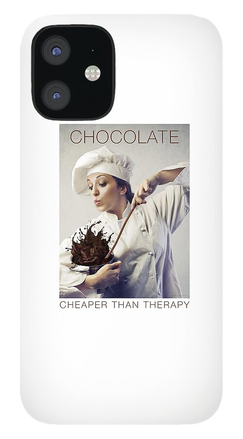Chocolate iPhone 12 Case featuring the photograph Chocolate. Cheaper Than Therapy. by Gail Marten