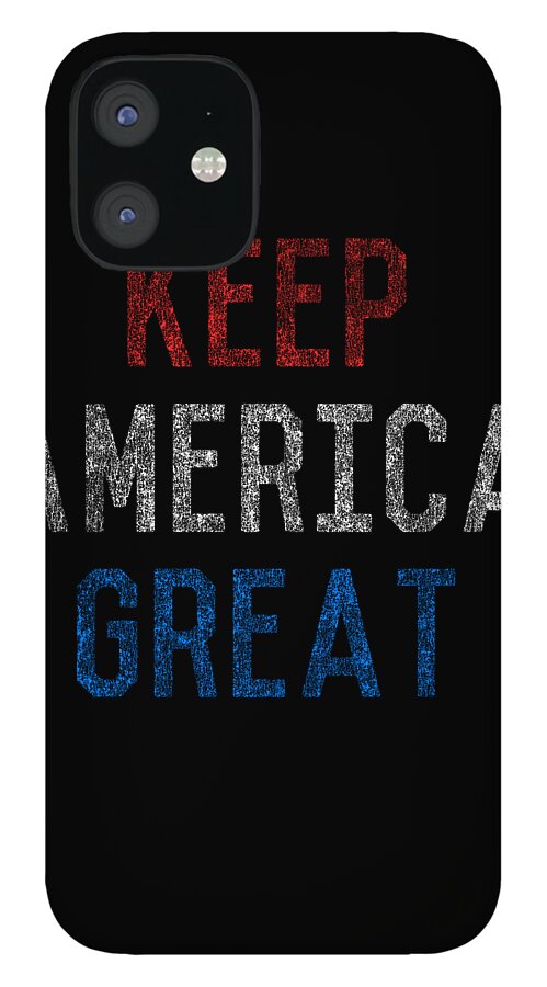 Funny iPhone 12 Case featuring the digital art Keep America Great by Flippin Sweet Gear