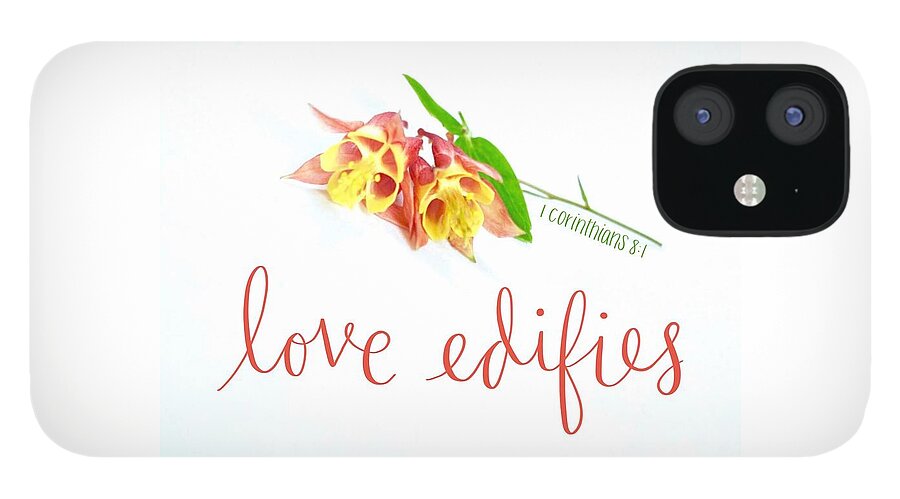  iPhone 12 Case featuring the digital art Love Edifies by Stephanie Fritz
