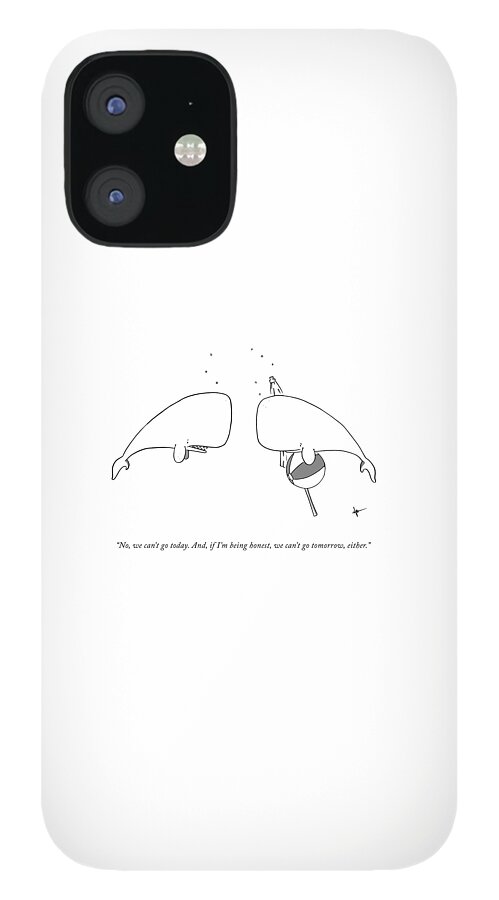 We Can't Go Today iPhone 12 Case