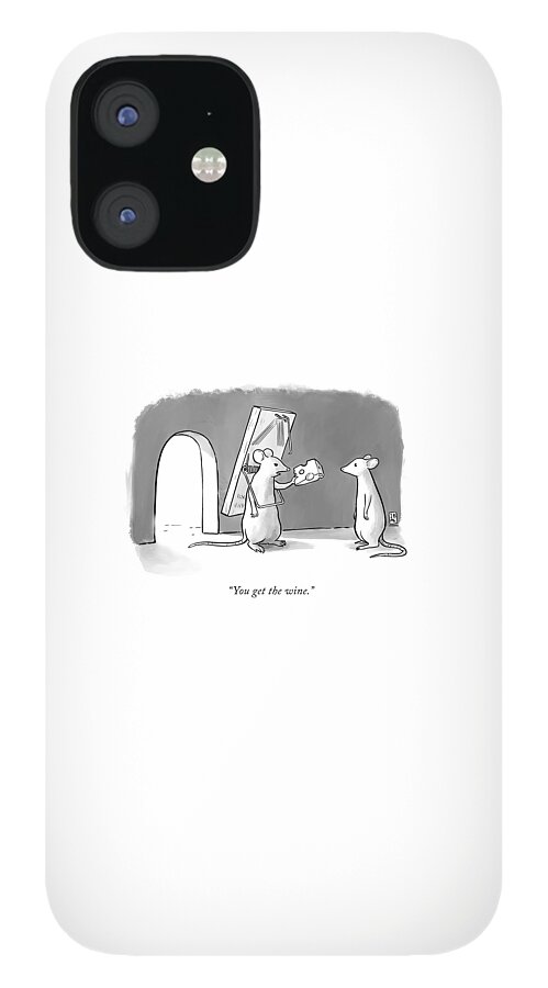 You Get The Wine iPhone 12 Case