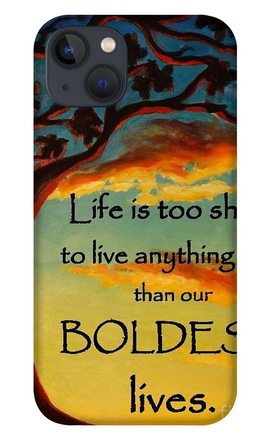 Inspirational iPhone 13 Case featuring the painting Live Your Boldest Life #2 by Janet McDonald