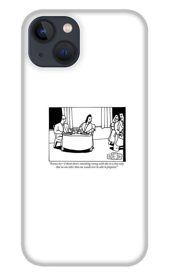 Excuse Me - I Think There's Something Wrong iPhone 13 Case