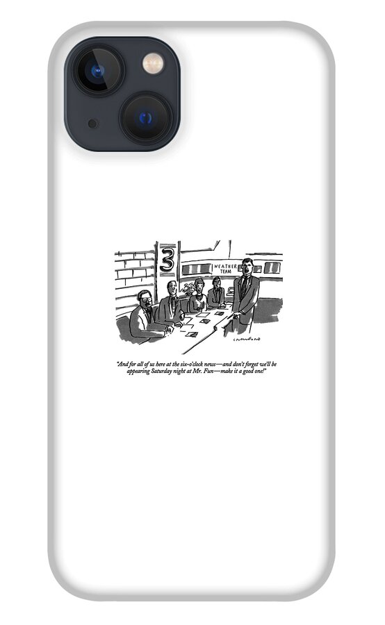 And For All Of Us Here At The Six-o'clock News - iPhone 13 Case