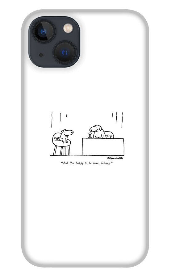 And I'm Happy To Be Here iPhone 13 Case