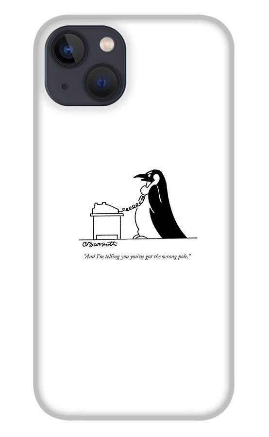 And I'm Telling You You've Got The Wrong Pole iPhone 13 Case