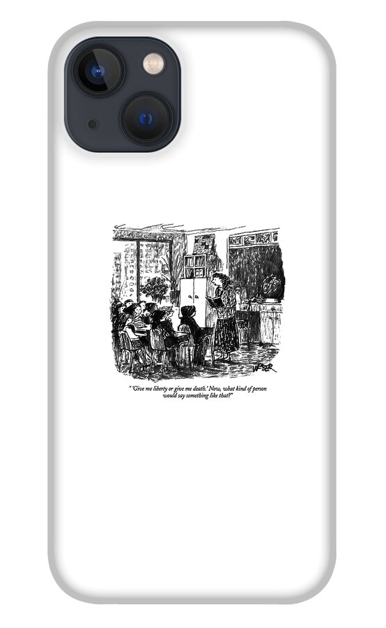 'give Me Liberty Or Give Me Death.' Now iPhone 13 Case