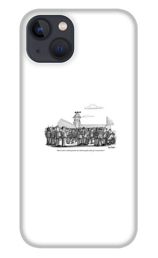 Man! I Hate To Think Of What The Collective Guilt iPhone 13 Case