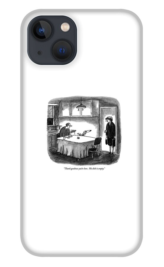 Thank Goodness You're Here.  His Dish Is Empty iPhone 13 Case