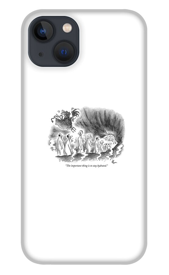 The Important Thing Is To Stay Hydrated iPhone 13 Case