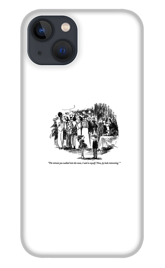 The Minute You Walked Into The Room iPhone 13 Case
