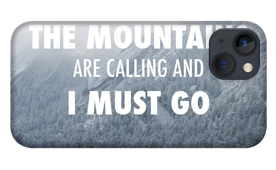 The iPhone 13 Case featuring the digital art The Mountains are Calling and I Must Go by Aaron Spong