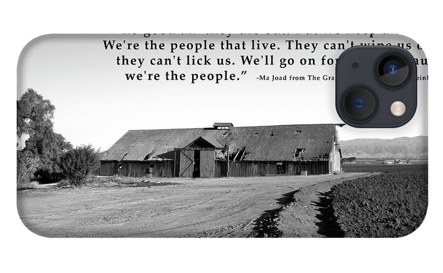 Barbara Snyder iPhone 13 Case featuring the photograph Remnants Of The Grapes Of Wrath John Steinbeck Quote #1 by Barbara Snyder