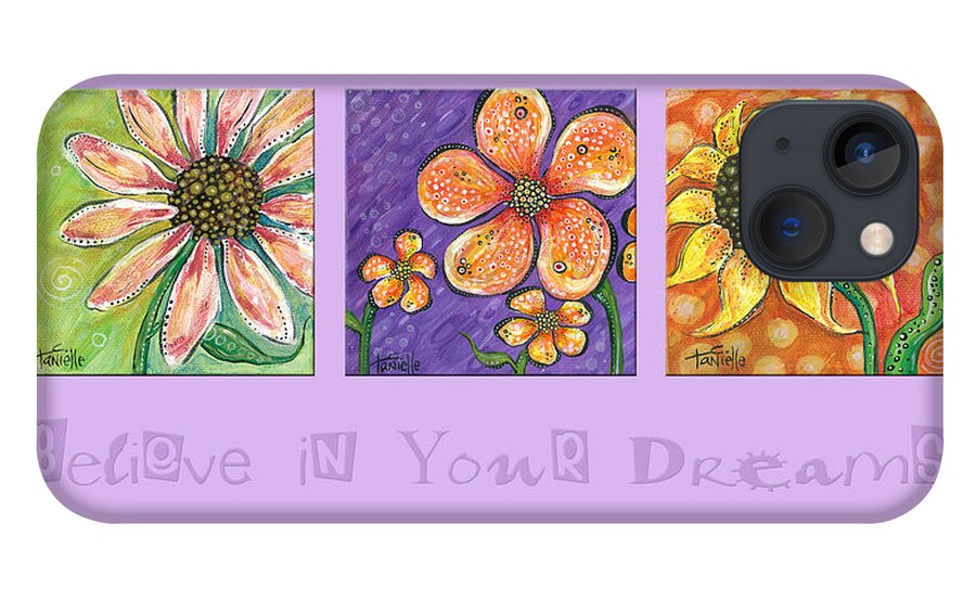 Floral Paintings iPhone 13 Case featuring the painting Believe in Your Dreams by Tanielle Childers