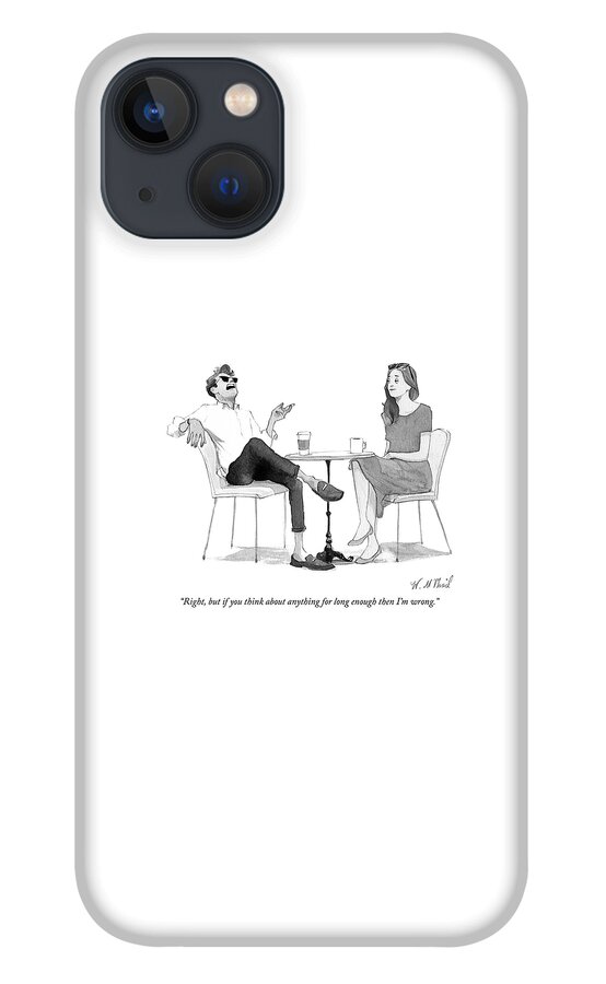 But If You Think About Anything For Long Enough iPhone 13 Case