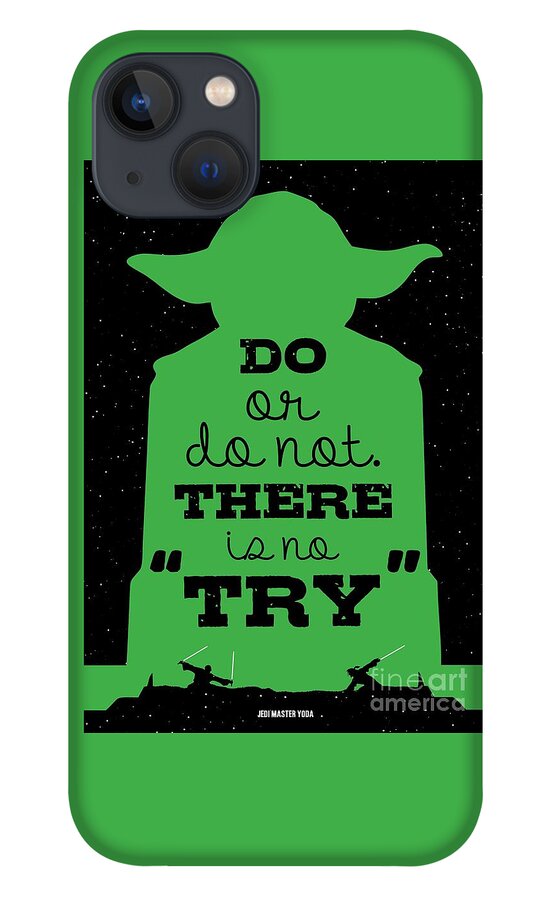 Starwars iPhone 13 Case featuring the digital art Do or do not there is no try. - Yoda Movie Minimalist Quotes poster by Lab No 4 The Quotography Department
