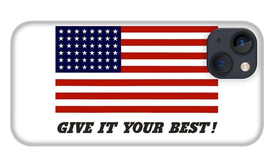 American Flag iPhone 13 Case featuring the digital art Give It Your Best American Flag by War Is Hell Store
