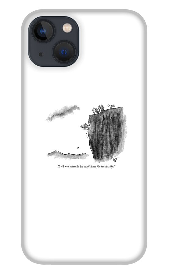 Mistaking Confidence For Leadership iPhone 13 Case