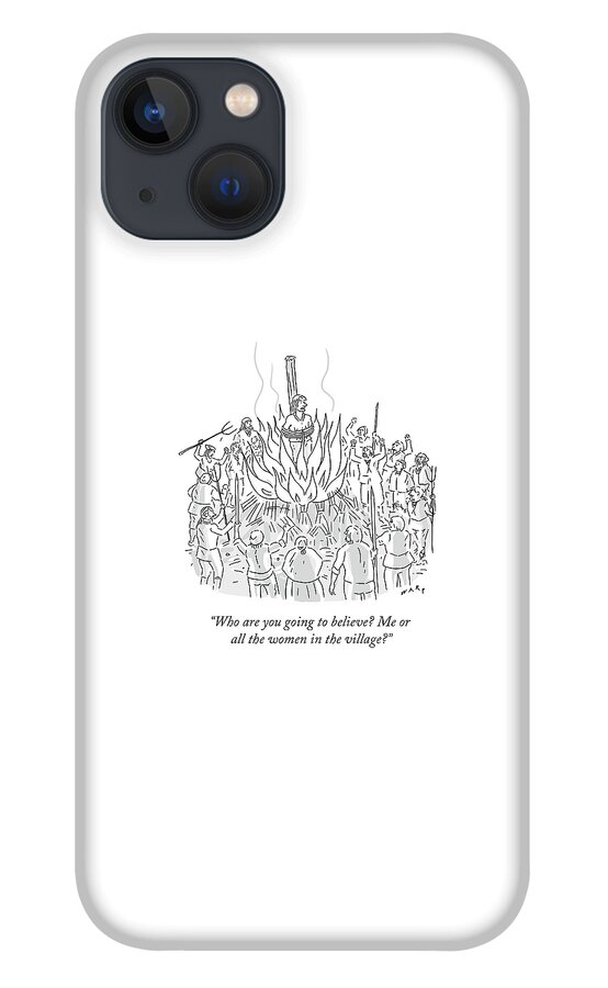 Who Are You Going To Believe iPhone 13 Case
