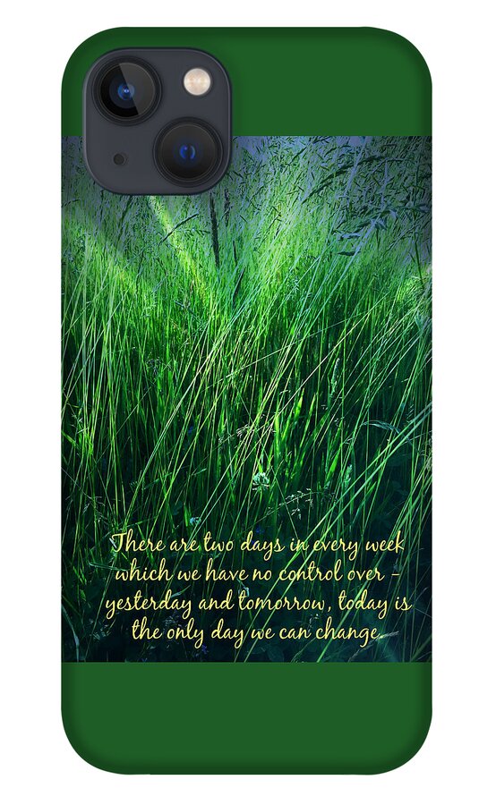 Quotation iPhone 13 Case featuring the photograph Yesterday and Tomorrow by Caroline Reyes-Loughrey
