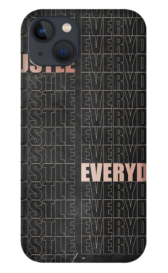  iPhone 13 Case featuring the digital art Hustle Everyday by Hustlinc