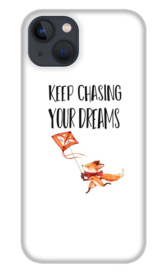 Keep Chasing Your Dreams Fox Gifts iPhone 13 Case by Your GiftShoppe -  Pixels