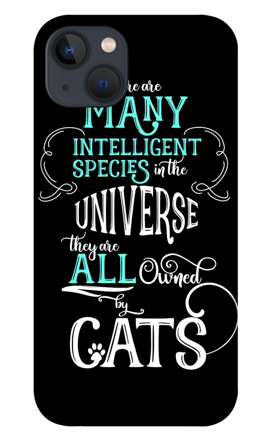 Cat iPhone 13 Case featuring the digital art Aqua and White Funny Cat Lover All Owned by Cats by Doreen Erhardt