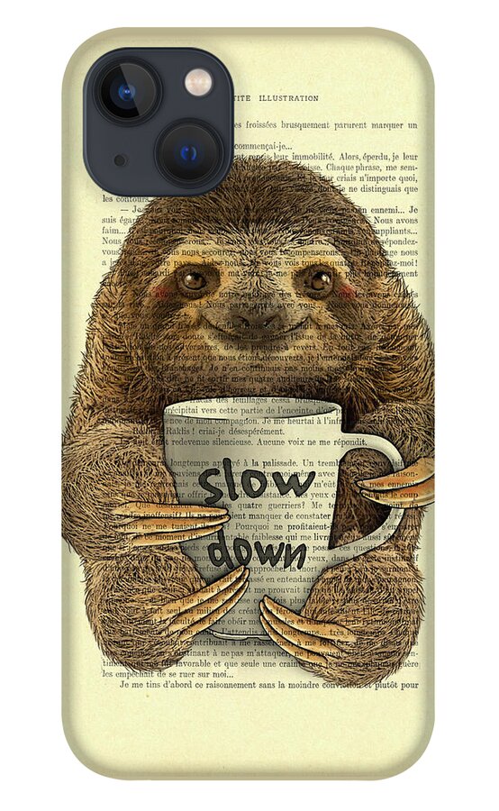 Sloth iPhone 13 Case featuring the digital art Cute baby sloth with coffee mug Slow down quote by Madame Memento