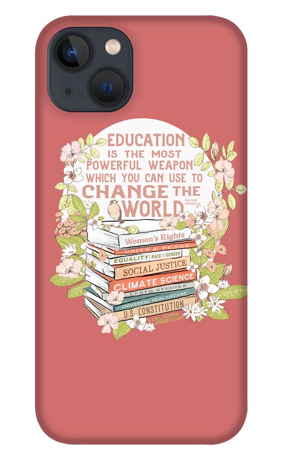 Education iPhone 13 Case featuring the digital art Education the Most Powerful Weapon, Floral by Laura Ostrowski