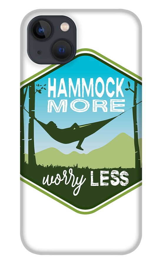Hammock More iPhone 13 Case featuring the digital art Hammock More, Worry Less by Laura Ostrowski