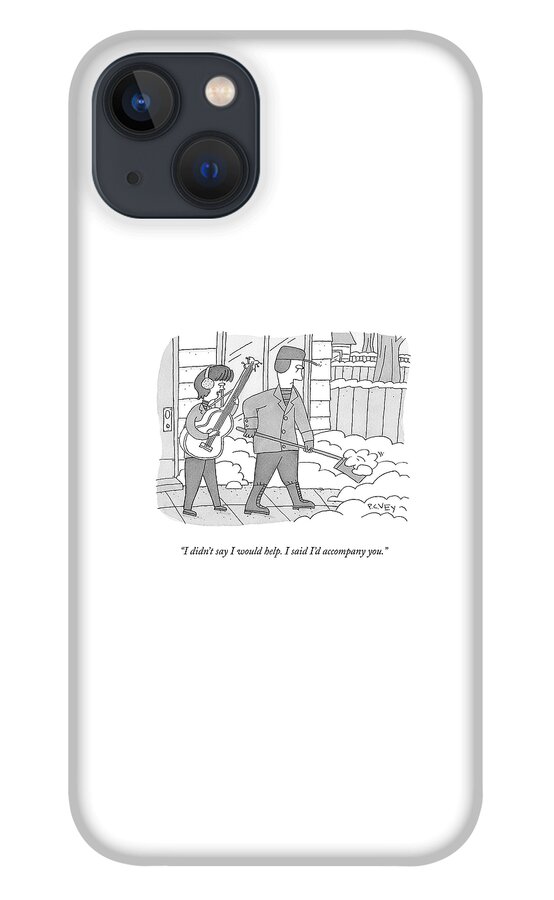 I Didn't Say I Would Help iPhone 13 Case